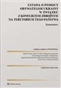 Ustawa o pomocy obywatelom Ukrainy w związku z konfliktem zbrojnym na terytorium tego państwa. Komentarz