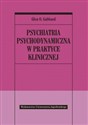Psychiatria psychodynamiczna w praktyce klinicznej - Glen O. Gabbard