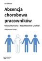 Absencja chorobowa pracowników Uwarunkowania - kształtowanie - pomiar - Małgorzata Striker