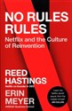 No Rules Rules Netflix and the Culture of Reinvention - Reed Hastings, Erin Meyer
