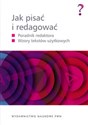 Jak pisać i redagować Poradnik redaktora Wzory tekstów użytkowych - Ewa Wolańska, Adam Wolański, Monika Zaśko-Zielińska