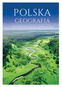 Polska Geografia Położenie, klimat, środowisko
