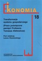 Transformacje systemu gospodarczego Ekonomia 18 (Prace poświęcone pamięci Profesora Tomasza Afeltowicza)