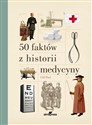 50 faktów z historii medycyny - Paul Gill