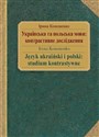 Język ukraiński i polski: studium kontrastywne - Iryna Kononenko