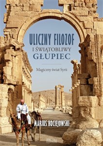 Uliczny filozof i świątobliwy głupiec Magiczny świat Syrii