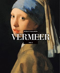 Wielcy Malarze Tom 4 Jan Vermeer