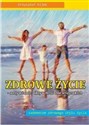 Zdrowe życie - odżywianie, aktywność dla wszystkich vademecum zdrowego stylu życia - Krzysztof Kijek