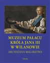 Arcydzieła malarstwa Muzeum Pałacu Króla Jana III w Wilanowie - Opracowanie Zbiorowe