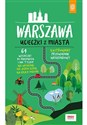 Warszawa. Ucieczki z miasta. Przewodnik weekendowy