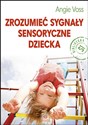 Zrozumieć sygnały sensoryczne dziecka  - Angie Voss