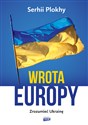 Wrota Europy Zrozumieć Ukrainę - Serhii Plokhy
