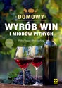 Domowy wyrób win i miodów pitnych - Pattie Vargas, Rich Gulling