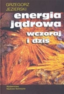 Energia jądrowa wczoraj i dziś - Księgarnia UK