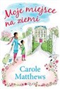 Moje miejsce na ziemi - Carole Matthews