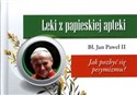 Leki z papieskiej apteki Jak pozbyć się pesymizmu? - Jan Paweł II