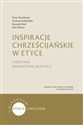 Inspiracje chrześcijańskie w etyce - Piotr Duchliński, Andrzej Kobyliński, Ryszard Moń, Ewa Podrez