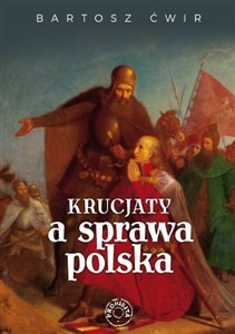 Krucjaty a sprawa polska - Księgarnia UK