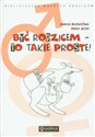 Być rodzicem to takie proste