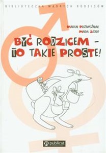 Być rodzicem to takie proste