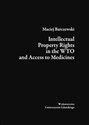 Intellectual Property Rights in the WTO and Access to Medicines - Maciej Barczewski