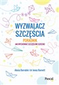 Wyzwalacz szczęścia Jak wychować szczęśliwe dziecko