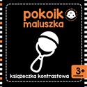 Pokoik maluszka Książeczka kontrastowa - Opracowanie Zbiorowe