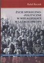 Życie społeczno - polityczne w Wielkopolsce w latach 1956 - 1970 - Rafał Reczek
