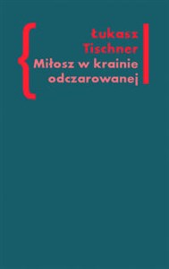 Miłosz w krainie odczarowanej