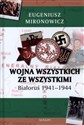 Wojna wszystkich ze wszystkimi Białoruś 1941-1944