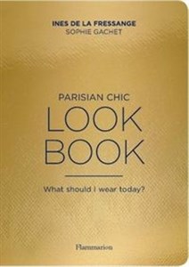 The Parisian Chic Look Book What Should I Wear Today