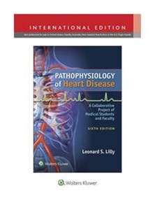Pathophysiology of Heart Disease 6e A Collaborative Project of Medical Students and Faculty