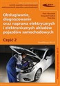 Obsługiwanie diagnozowanie oraz naprawa elektrycznych i elektronicznych układów pojazdów samochodowych - Piotr Warżołek, Krzysztof Karkut, Piotr Boś