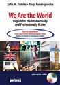 We Are the World English for the Intellectually and Professionally Active From the Labour Market of the Future to Mass Media and Popular Culture. Explore the World of Contemp - Zofia M. Patoka, Alicja Fandrejewska