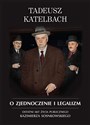 O zjednoczenie i legalizm Ostatni akt życia publicznego Kazimierza Sosnkowskiego - Tadeusz Katelbach
