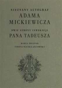 Nieznany autograf Adama Mickiewicza Dwie strony Inwokacji Pana Tadeusza - Księgarnia UK