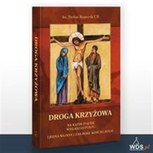 Droga Krzyżowa Na każdy piątek Wielkiego Postu i jedna na inny czas roku kościelnego