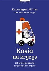 Kasia na kryzys Jak wyjść na prostą z życiowych zakrętów? - Księgarnia UK