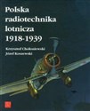 Polska radiotechnika lotnicza 1918-1939 - Krzysztof Chołoniewski, Józef Koszewski
