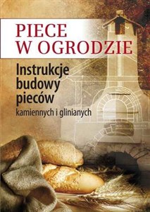 Piece w ogrodzie Instrukcje budowy pieców kamiennych i glinianych - Księgarnia UK