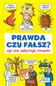 Prawda czy fałsz? czyli zbiór podejrzanych ciekawostek