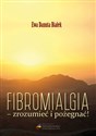 Fibromialgia Zrozumieć i pożegnać - Ewa Danuta Białek