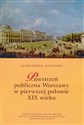 Przestrzeń publiczna Warszawy w pierwszej połowie XIX wieku