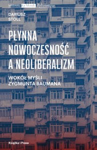 Płynna nowoczesność a neoliberalizm Wokół myśli Zygmunta Baumana - Księgarnia Niemcy (DE)
