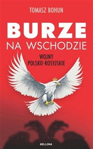 Burze na wschodzie Wojny polsko-rosyjskie