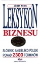 Leksykon biznesu Słownik angielsko-polski - Józef Penc