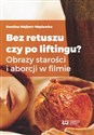 Bez retuszu czy po liftingu? Obrazy starości i aborcji w filmie