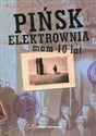 Pińsk Elektrownia Mam 10 lat