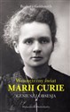 Geniusz i obsesja Wewnętrzny świat Marii Curie