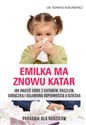Emilka ma znowu katar Poradnik dla rodziców Jak radzić sobie z katarem, kaszlem, gorączką i osłabioną odpornością u dziecka - Konrad Kokurewicz